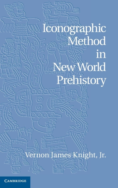 Book cover of: Iconographic Method in New World Prehistory. By: Vernon J. Knight