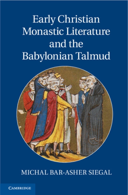 Book cover of: Early Christian Monastic Literature and the Babylonian Talmud. By: Michal Bar-Asher Siegal