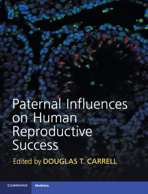 Book cover of: Paternal Influences on Human Reproductive Success. By: Douglas T. Carrell