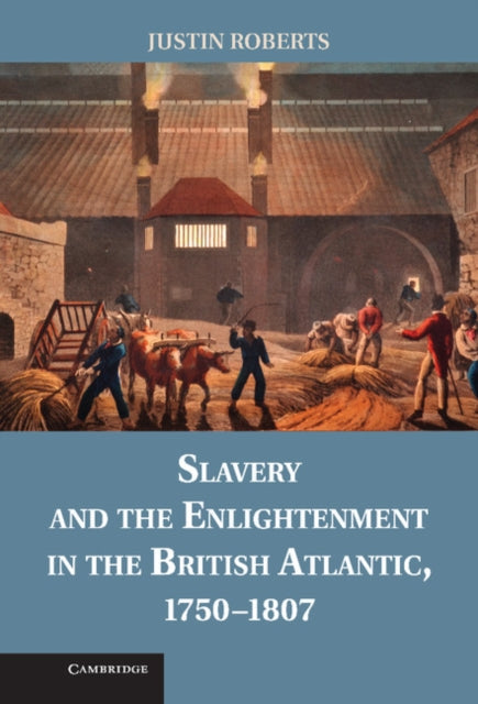 Book cover of: Slavery and the Enlightenment in the British Atlantic, 1750–1807