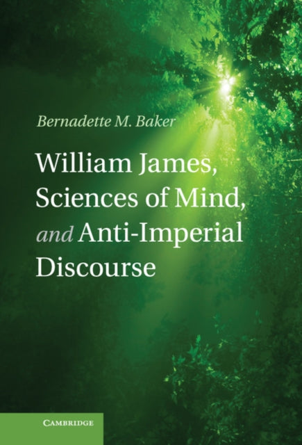 Book cover of: William James, Sciences of Mind, and Anti-Imperial Discourse