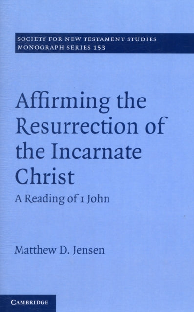 Book cover of: Affirming the Resurrection of the Incarnate Christ. By: Matthew D. Jensen