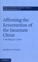 Book cover of: Affirming the Resurrection of the Incarnate Christ. By: Matthew D. Jensen