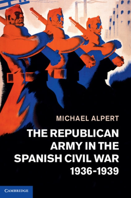Book cover of: Republican Army in the Spanish Civil War, 1936–1939. By: Michael Alpert
