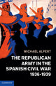 Book cover of: Republican Army in the Spanish Civil War, 1936–1939. By: Michael Alpert