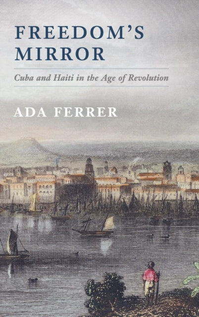 Book cover of: Freedom's Mirror. By: Ada Ferrer
