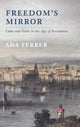 Book cover of: Freedom's Mirror. By: Ada Ferrer