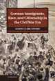 Book cover of: German Immigrants, Race, and Citizenship in the Civil War Era. By: Alison Clark Efford