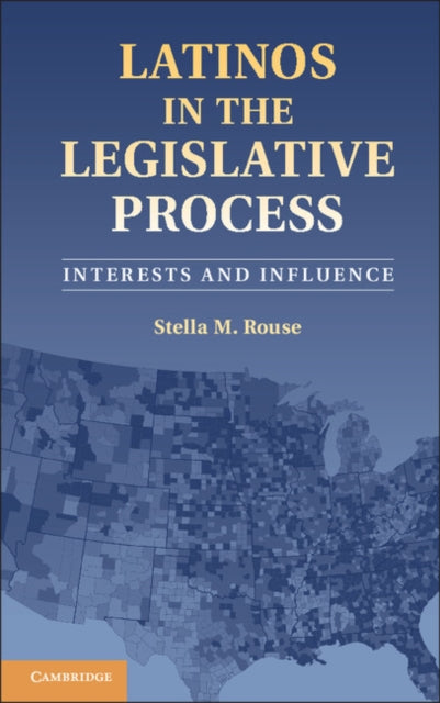 Book cover of: Latinos in the Legislative Process. By: Stella M. Rouse
