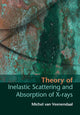 Book cover of: Theory of Inelastic Scattering and Absorption of X-rays. By: Michel van Veenendaal