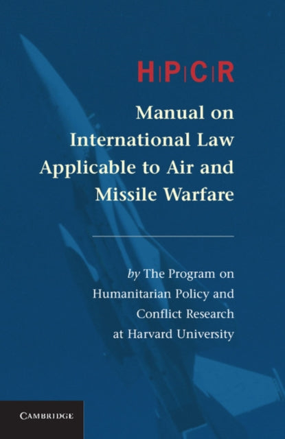 Book cover of: HPCR Manual on International Law Applicable to Air and Missile Warfare