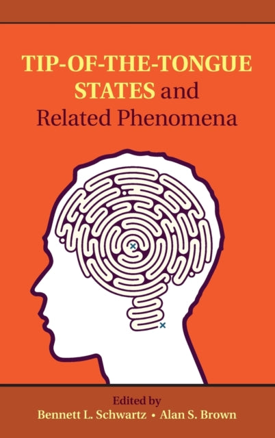 Book cover of: Tip-of-the-Tongue States and Related Phenomena. By: Bennett L. Schwartz