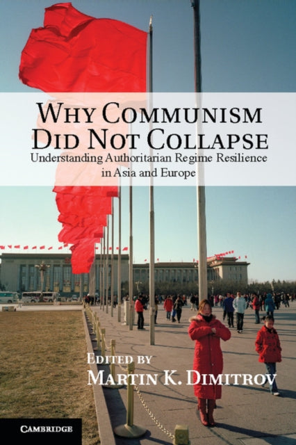 Book cover of: Why Communism Did Not Collapse. By: Martin K. Dimitrov