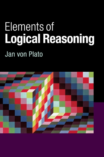 Book cover of: Elements of Logical Reasoning. By: Jan von Plato