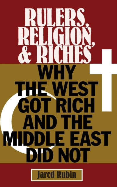 Book cover of: Rulers, Religion, and Riches. By: Jared Rubin