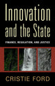 Book cover of: Innovation and the State. By: Cristie Ford