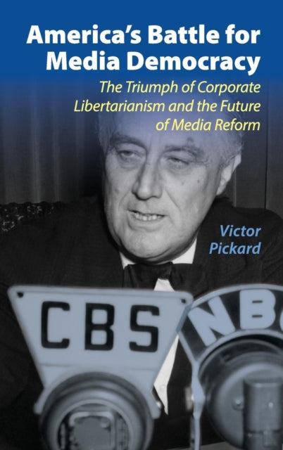 Book cover of: America's Battle for Media Democracy. By: Victor W. Pickard