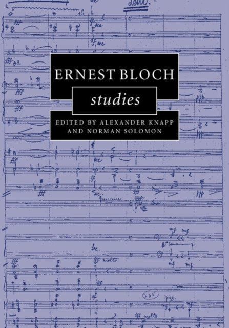 Book cover of: Ernest Bloch Studies. By: Alexander Knapp
