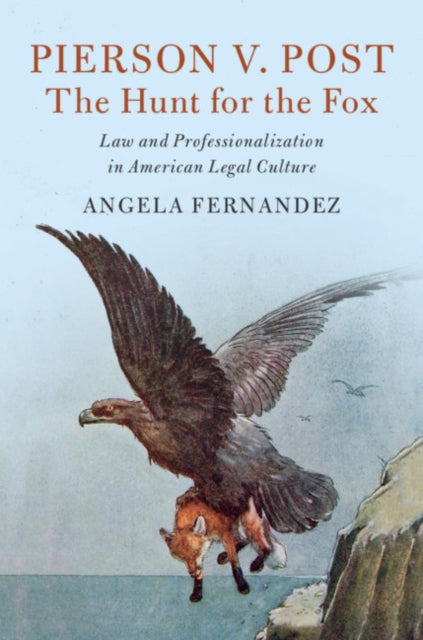 Book cover of: Pierson v. Post, The Hunt for the Fox. By: Angela Fernandez