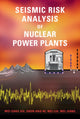 Book cover of: Seismic Risk Analysis of Nuclear Power Plants. By: Wei-Chau Xie