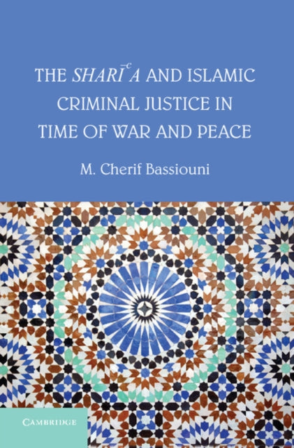 Book cover of: Shari'a and Islamic Criminal Justice in Time of War and Peace. By: M. Cherif Bassiouni