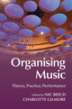 Book cover of: Organising Music. By: Nic Beech