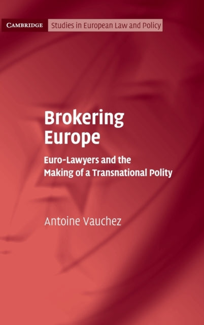 Book cover of: Brokering Europe. By: Antoine Vauchez