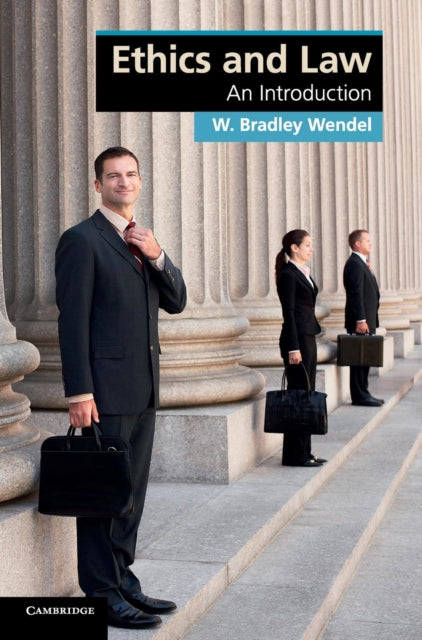 Book cover of: Ethics and Law. By: W. Bradley Wendel