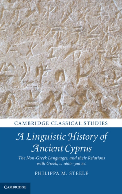 Book cover of: Linguistic History of Ancient Cyprus. By: Philippa M. Steele