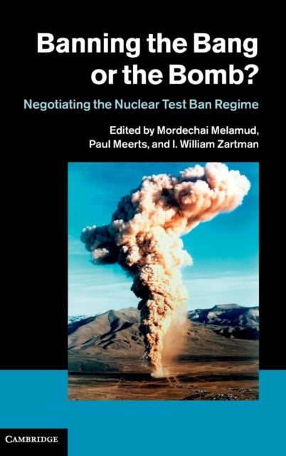 Book cover of: Banning the Bang or the Bomb?. By: I. William Zartman