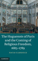 Book cover of: Huguenots of Paris and the Coming of Religious Freedom, 1685–1789