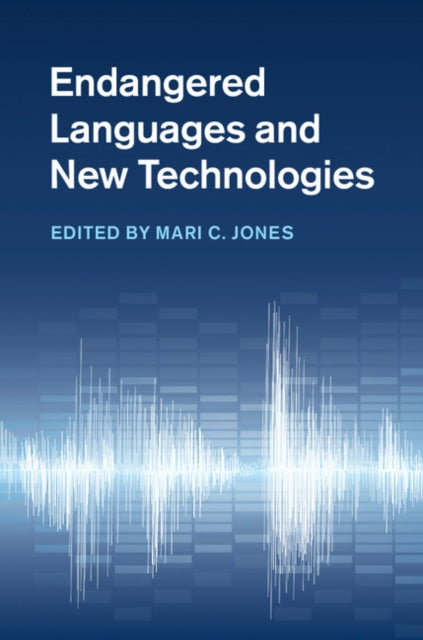 Book cover of: Endangered Languages and New Technologies. By: Mari C. Jones