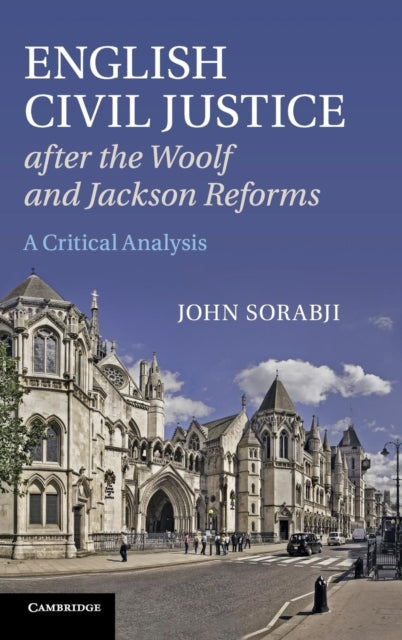 Book cover of: English Civil Justice after the Woolf and Jackson Reforms. By: John Sorabji