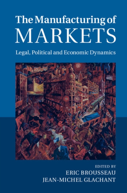 Book cover of: Manufacturing of Markets. By: Eric Brousseau