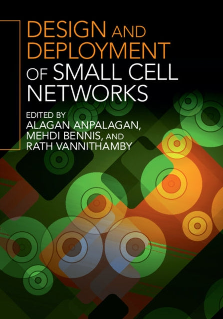 Book cover of: Design and Deployment of Small Cell Networks. By: Alagan Anpalagan
