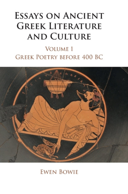 Book cover of: Essays on Ancient Greek Literature and Culture. By: Ewen Bowie