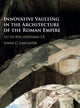 Book cover of: Innovative Vaulting in the Architecture of the Roman Empire. By: Lynne C. Lancaster
