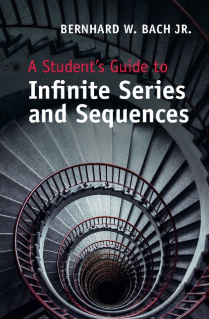 Book cover of: Student's Guide to Infinite Series and Sequences. By: Bach, Bernhard W., Jr.