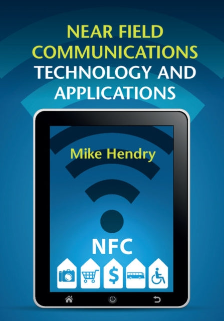 Book cover of: Near Field Communications Technology and Applications. By: Mike Hendry