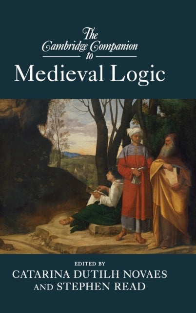 Book cover of: Cambridge Companion to Medieval Logic. By: Catarina Dutilh Novaes