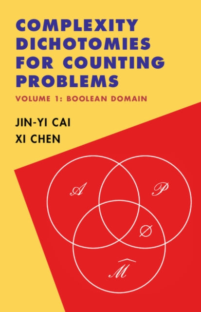Book cover of: Complexity Dichotomies for Counting Problems: Volume 1, Boolean Domain. By: Jin-Yi Cai