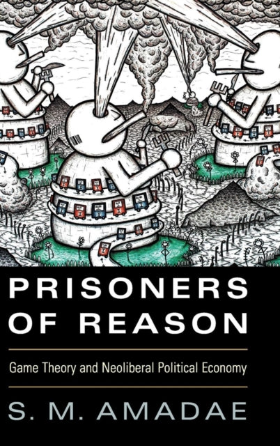 Book cover of: Prisoners of Reason. By: S. M. Amadae