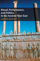 Book cover of: Ritual, Performance, and Politics in the Ancient Near East. By: Lauren Ristvet
