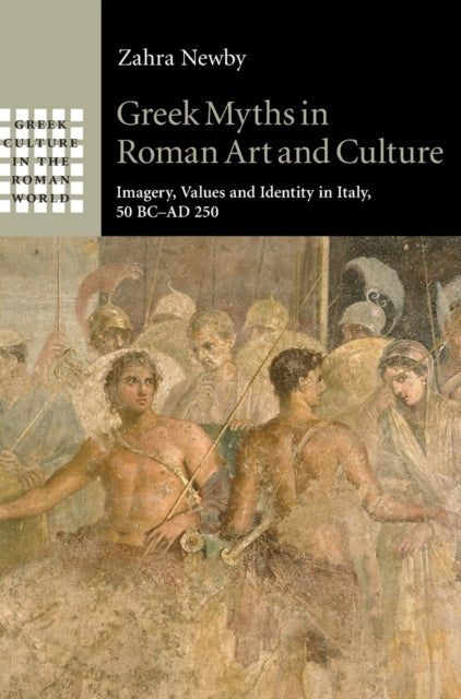 Book cover of: Greek Myths in Roman Art and Culture. By: Zahra Newby