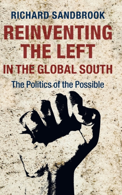 Book cover of: Reinventing the Left in the Global South. By: Richard Sandbrook