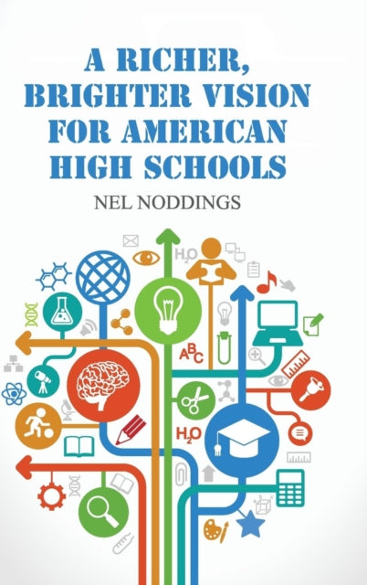 Book cover of: Richer, Brighter Vision for American High Schools. By: Nel Noddings