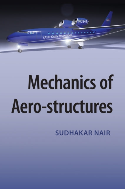 Book cover of: Mechanics of Aero-structures. By: Sudhakar Nair