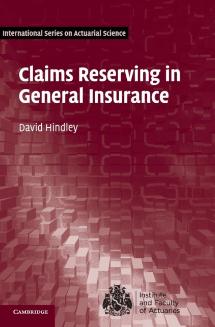 Book cover of: Claims Reserving in General Insurance. By: David Hindley