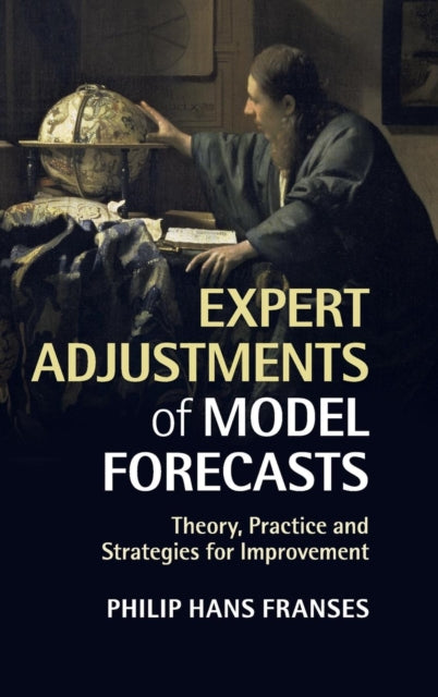 Book cover of: Expert Adjustments of Model Forecasts. By: Philip Hans Franses