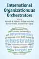 Book cover of: International Organizations as Orchestrators. By: Kenneth W. Abbott